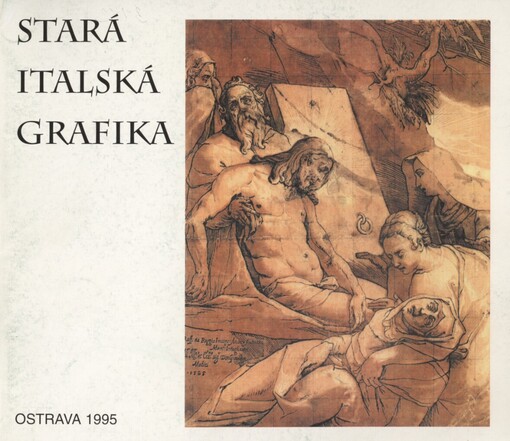 Stará italská grafika :[ze sbírek Galerie výtvarného umění v Ostravě] : [katalog výstavy], Ostrava-Poruba leden - únor 1995