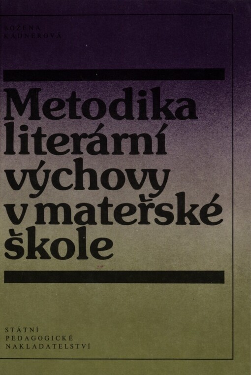 Metodika literární výchovy v mateřské škole: učebnice pro 2.a 3.ročník středních pedagogických škol a pro 1.ročník studia absolventů gymnázií na středních pedagogických školách - studijní obor 76-40-6
