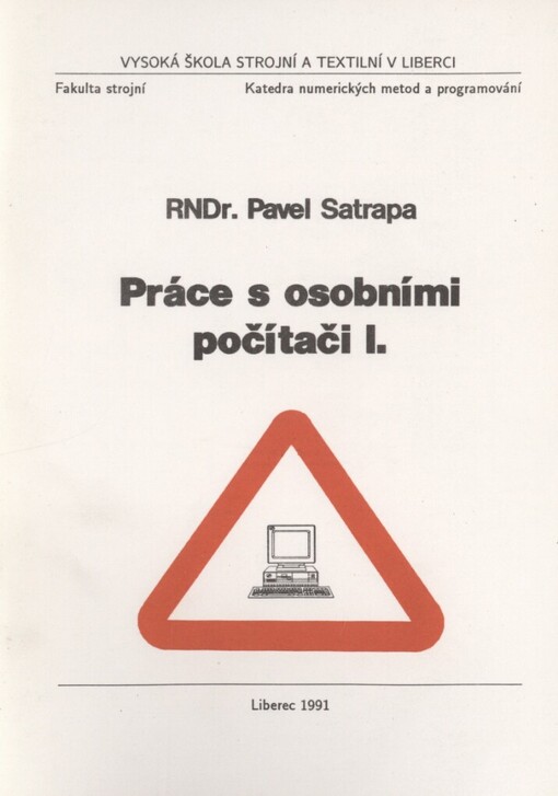 Práce s osobními počítači I: Určeno pro posl. 1. a 2. roč. fak. strojní a textilní