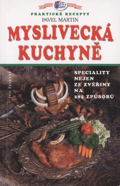 Myslivecká kuchyně :speciality nejen ze zvěřiny na 285 způsobů