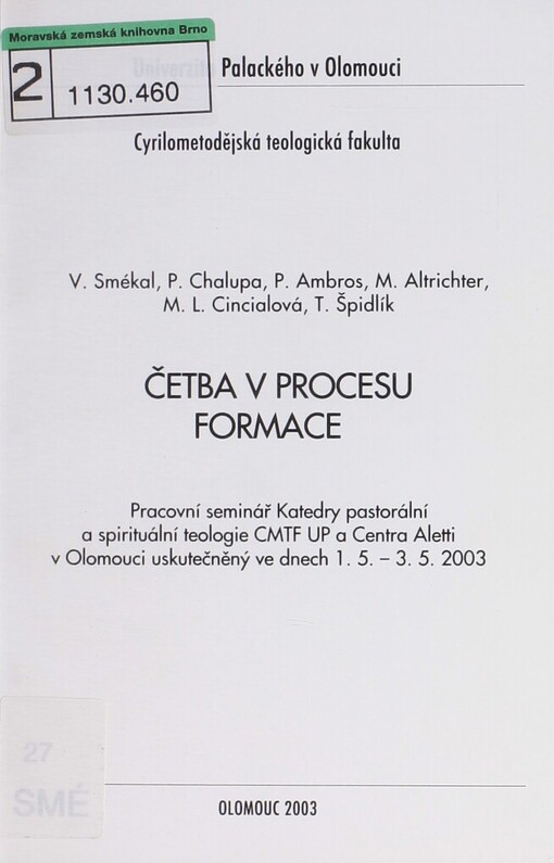 Četba v procesu formace: pracovní seminář Katedry pastorální a spirituální teologie CMTF UP a Cetra Aletti v Olomouci uskutečněný ve dnech 1.5.-3.5.2003
