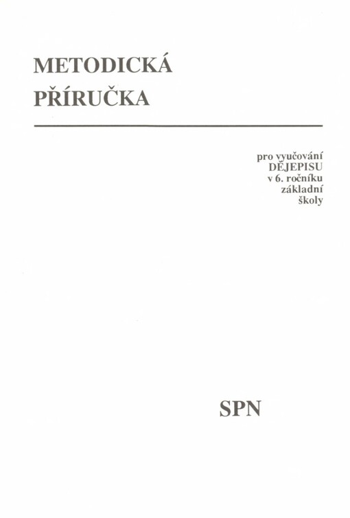 Metodická příručka pro vyučování dějepisu v šestém ročníku základní školy