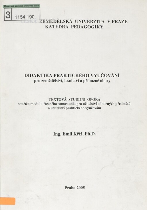 Didaktika praktického vyučování pro zemědělství, lesnictví a příbuzné obory: textová studijní opora, součást modulu řízeného samostudia pro učitelství odborných předmětů a učitelství praktického vyučování