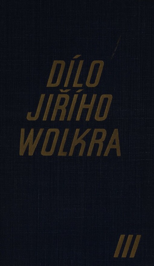 Dílo Jiřího Wolkera :práce prozaické : [próza z pozůstalosti.Díl 3