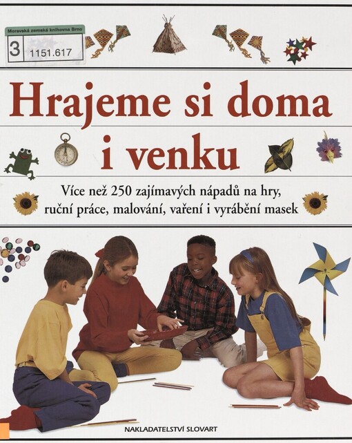 Hrajeme si doma i venku: [více než 250 zajímavých nápadů na hry, ruční práce, malování, vaření i vyrábění masek]