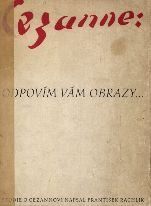Cézanne: odpovím Vám obrazy-- :studie o Cézannovi