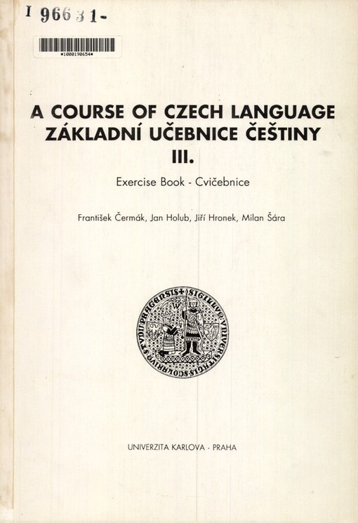 Course of Czech Language =: Základní učebnice češtiny : skripta pro posl. filoz. fakulty Univ. Karlovy a LŠSS [Letní škola slovanských studií]