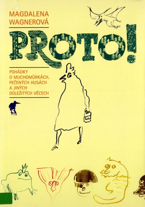 Proto!: pohádky o muchomůrkách, pečených husách a jiných důležitých věcech
