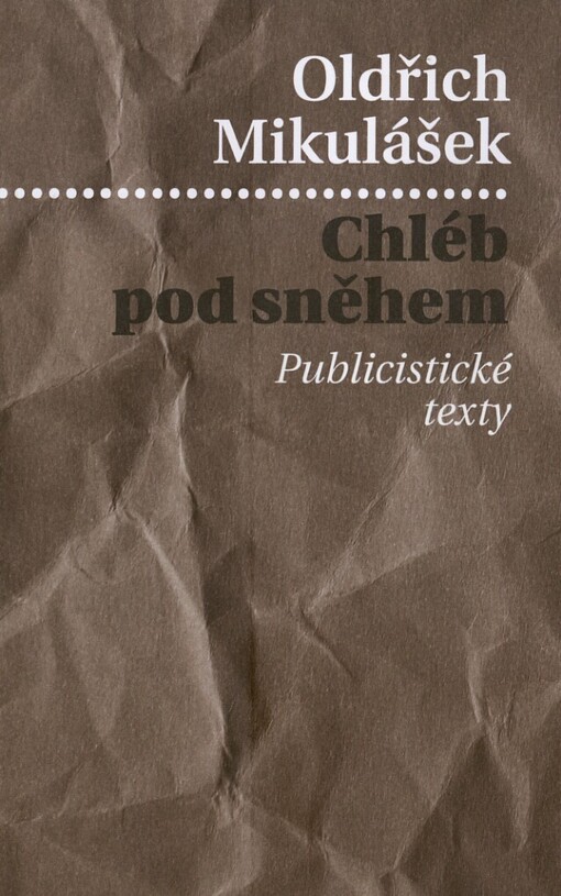 Chléb pod sněhem: publicistické texty