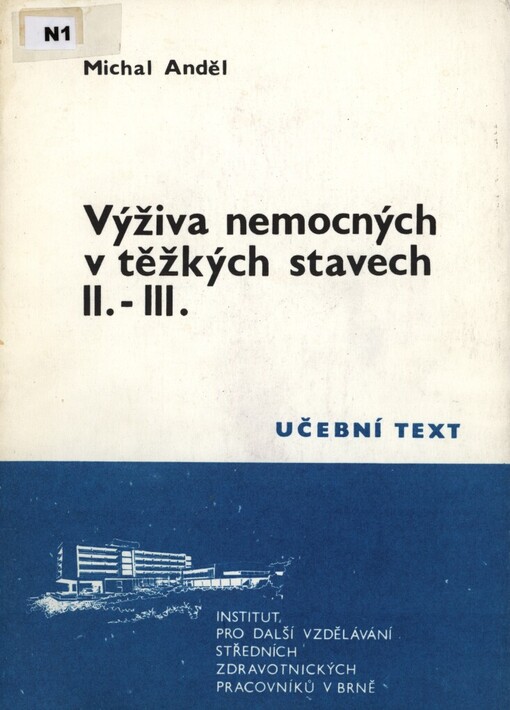 Výživa nemocných v těžkých stavech :Určeno školicím akcím dietních sester.Díl 2., 3.