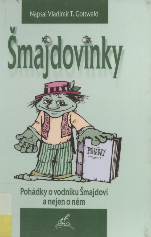 Šmajdovinky: pohádky o vodníku Šmajdovi a nejen o něm