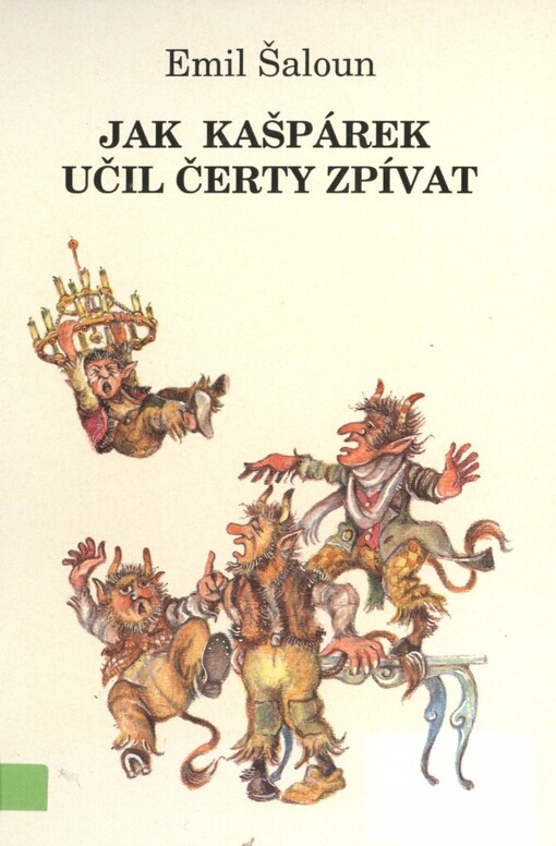 Jak Kašpárek učil čerty zpívat: událo se L.P. 1994 a ještě téhož roku věrně podle pravdy zapsáno