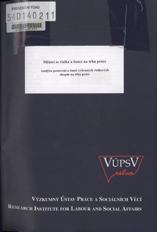Měnící se rizika a šance na trhu práce :analýza postavení a šancí vybraných rizikových skupin na trhu práce