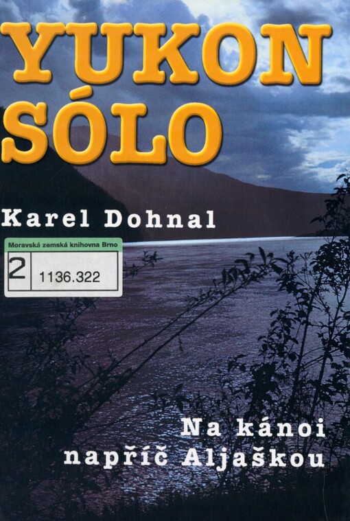 Yukon sólo: na kánoi napříč Aljaškou