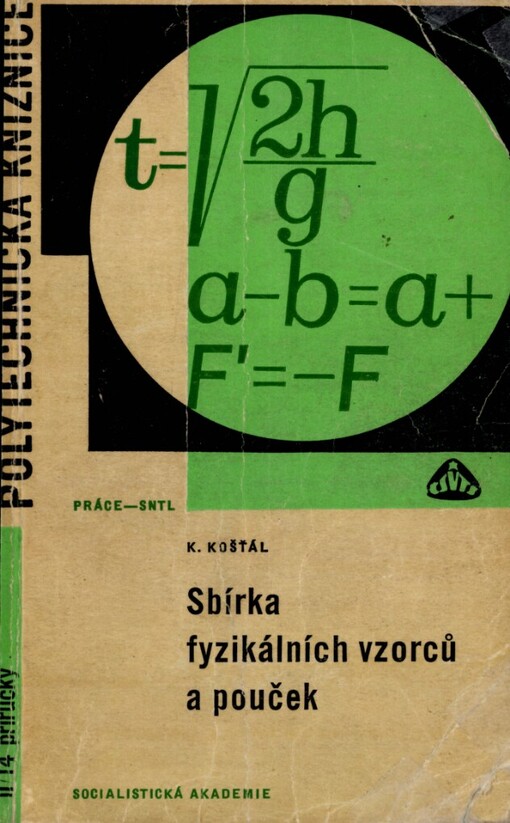 Sbírka fyzikálních vzorců a pouček: Určeno studentům stř. škol a posl. 1. ročníků vys. škol techn