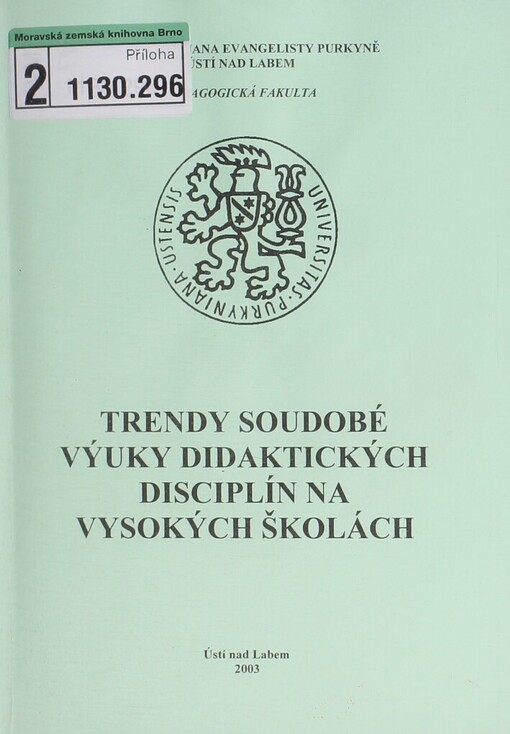 Trendy soudobé výuky didaktických disciplín na vysokých školách :sborník příspěvků z mezinárodní elektronické konference : duben - říjen 2003