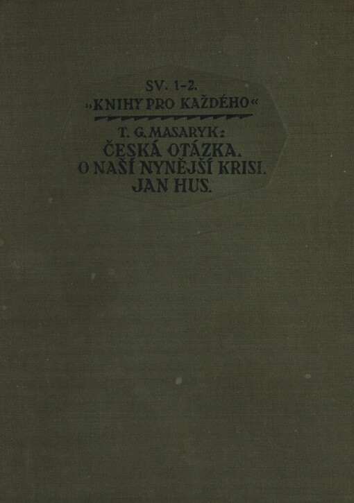Česká otázka ;O naší nynější krisi ; Jan Hus