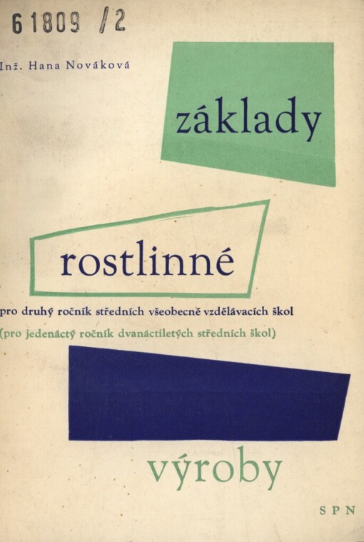 Základy rostlinné výroby :(pěstování jednotlivých plodin) pro 2. ročník středních všeobecně vzdělávacích škol (pro 11. ročník dvanáctiletých středních škol) : pokusná učebnice