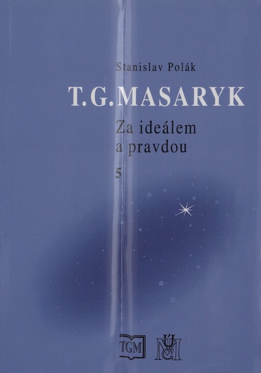 T.G. Masaryk: za ideálem a pravdou, Svazek 5