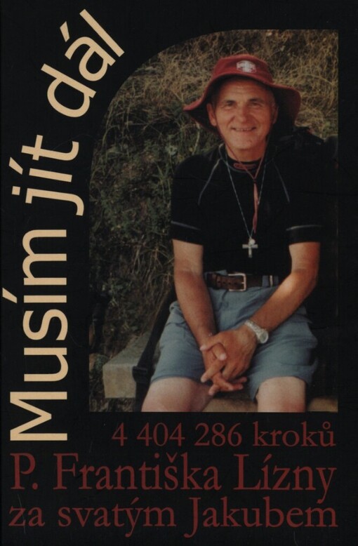 Musím jít dál: 4 404 268 kroků P. Františka Lízny za svatým Jakubem
