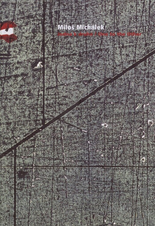 Miloš Michálek - Jedna k druhé =: Miloš Michálek - One to the other : [katalog výstavy v Severočeské galerii výtvarného umění v Litoměřicích 13.5.-20.6.2004
