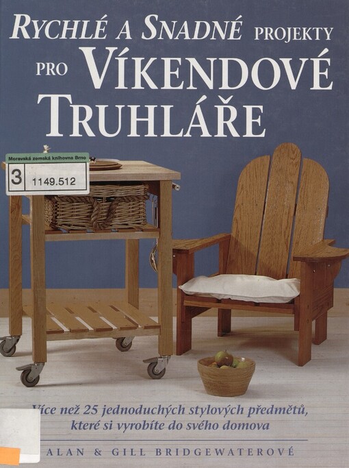Rychlé a snadné projekty pro víkendové truhláře: více než 25 jednoduchých stylových předmětů, které si vyrobíte do svého domova