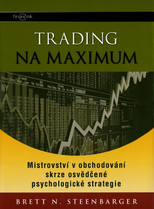 Trading na maximum: mistrovství v obchodování skrze osvědčené psychologické strategie