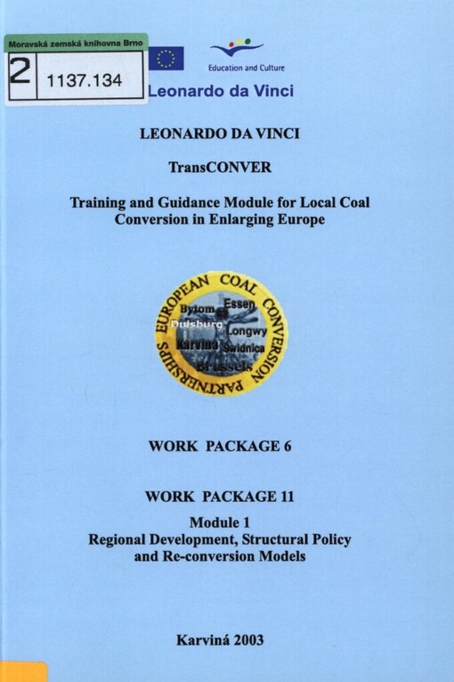 TransCONVER - training and guidance module for local coal conversion in enlarging Europe :[projekt] Leonardo da Vinci.Work package 6.Regional development, structural policy and re-conversion models