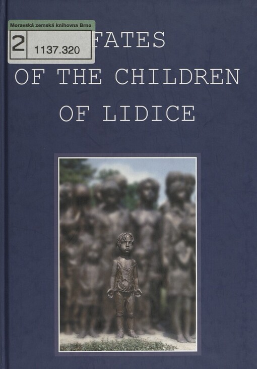 Fates of the children of Lidice: (memories, testimonies, documents)