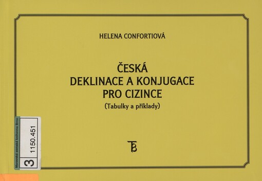 Česká deklinace a konjugace pro cizince: (tabulky a příklady)