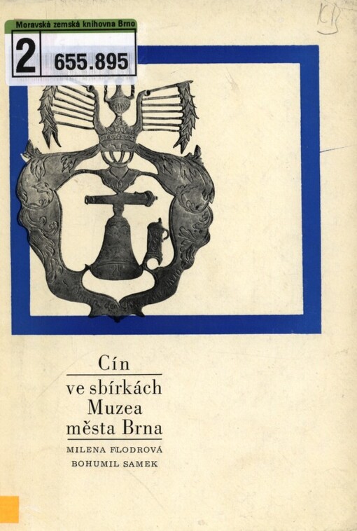 Cín ve sbírkách Muzea města Brna: katalog se seznamem brněnských cínařů a jejich značek