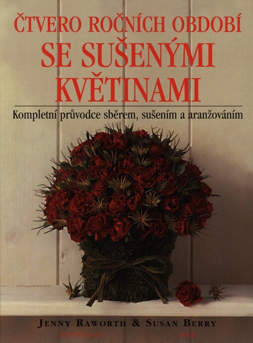 Čtvero ročních období se sušenými květinami: kompletní průvodce sběrem, sušením a aranžováním