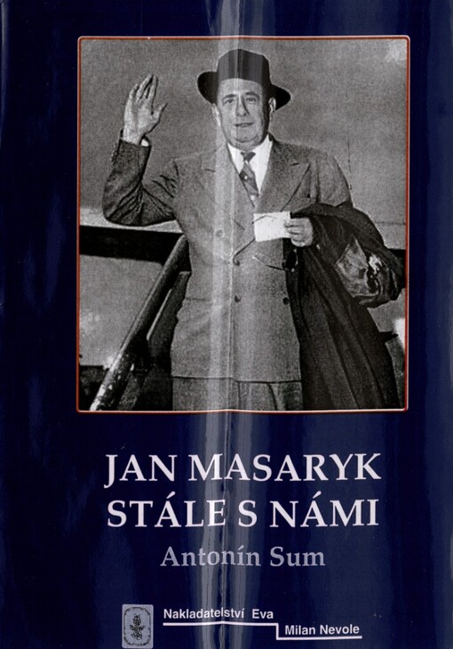 Jan Masaryk stále s námi: soubor dokumentů a obrázků