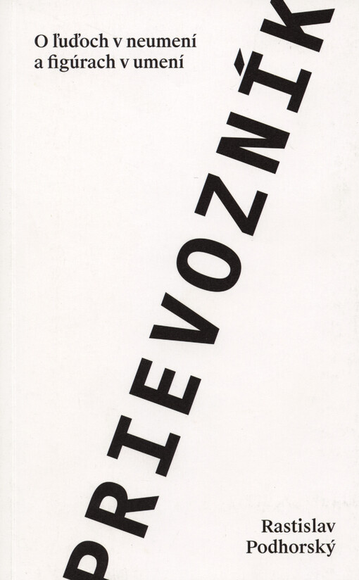 Prievozník : o ľuďoch v neumení a figúrach v umení