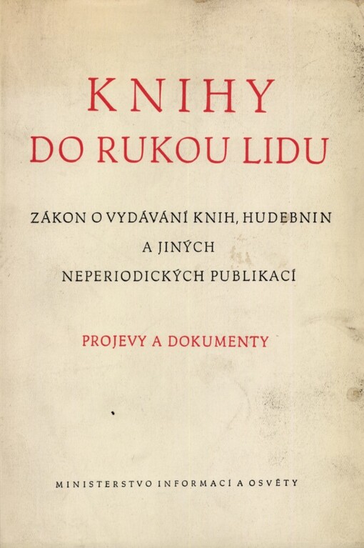 Knihy do rukou lidu! :Zákon o vydávání a rozšiřování knih, hudebnin a jiných neperiodických publikací : Projevy a dokumenty