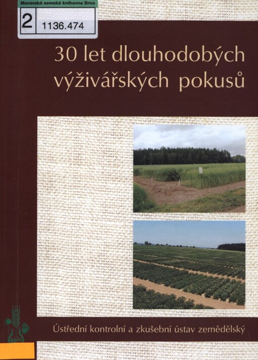 30 let dlouhodobých výživářských pokusů: sledování vlivu stupňované intenzity hnojení na výnosy plodin a agrochemické vlastnosti půdy : vliv dlouhodobého obhospodařování travního porostu na produkci a kvalitu píce a na vlastnosti půdy