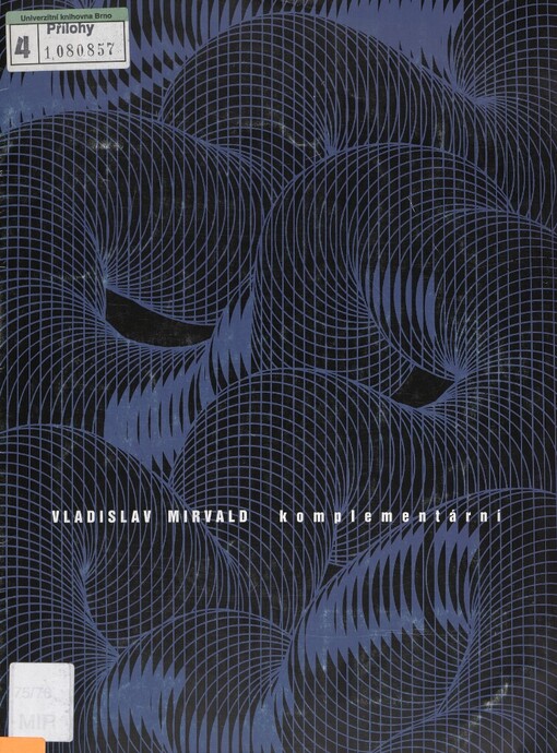 Vladislav Mirvald komplementární: [katalog výstavy : Galerie výtvarného umění Litoměřice : 5.10.-26.11.2000]