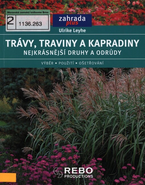 Trávy, traviny a kapradiny: nejkrásnější druhy a odrůdy : výběr, použití, ošetřování