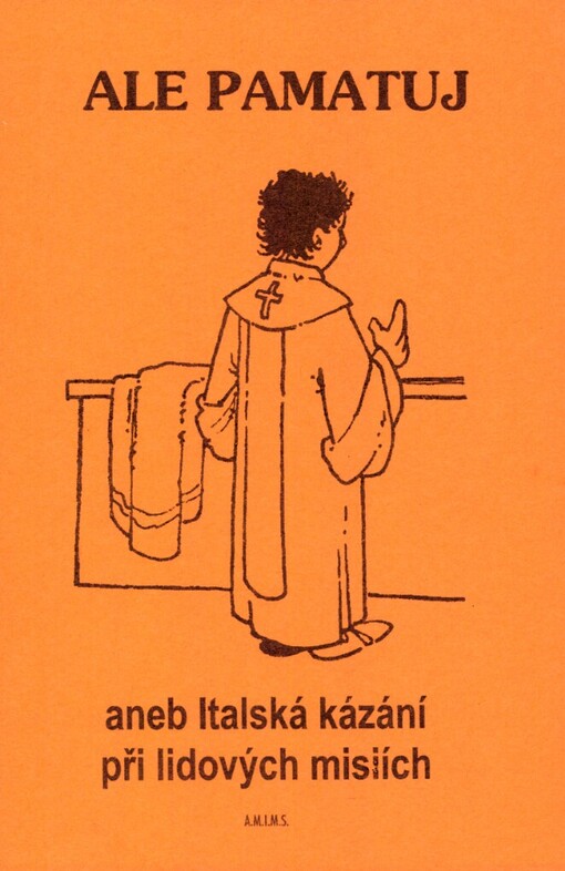 Ale pamatuj, aneb, Italská kázání při lidových misiích : z kázání a katechezí italských misionářů