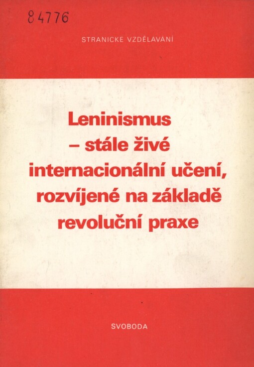 Leninismus - stále živé internacionální učení, rozvíjené na základě revoluční praxe