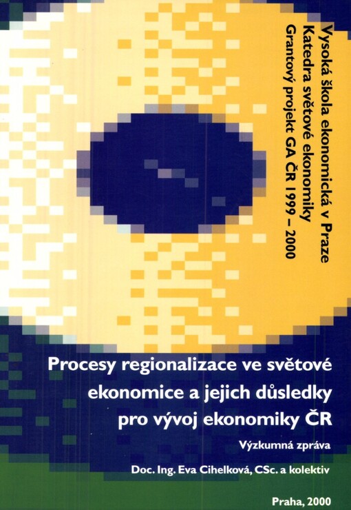 Procesy regionalizace ve světové ekonomice a jejich důsledky pro vývoj ekonomiky ČR: výzkumná zpráva