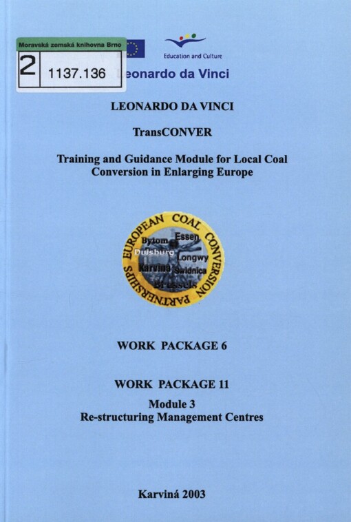 TransCONVER - training and guidance module for local coal conversion in enlarging Europe :[projekt] Leonardo da Vinci.Work package 6.Re-structuring management centres