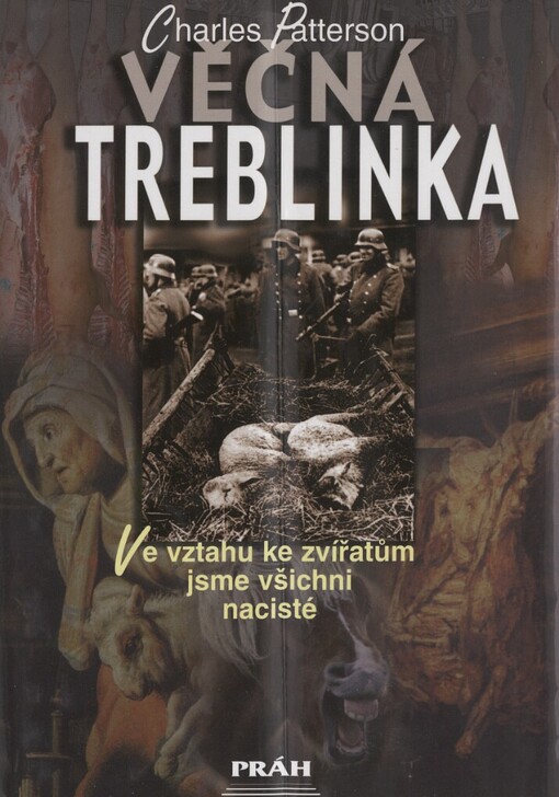 Věčná Treblinka: ve vztahu ke zvířatům jsme všichni nacisté