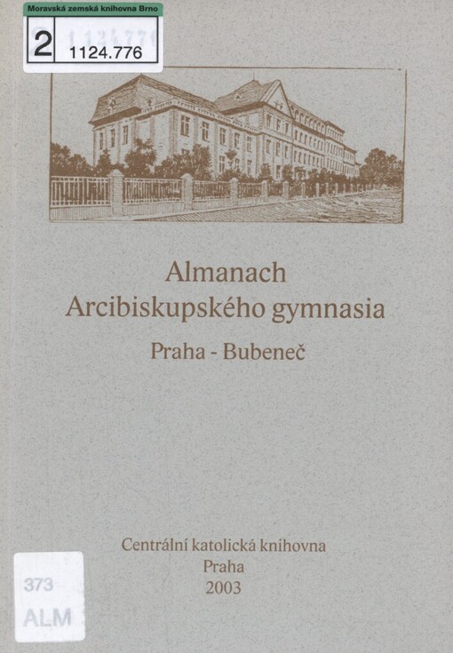 Almanach Arcibiskupského gymnasia Praha-Bubeneč: [sborník u příležitosti výstavy k 90. výročí vzniku Arcibiskupského gymnasia v Praze