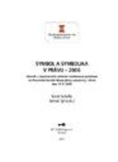 Symbol a symbolika v právu - 2006sborník z mezinárodní vědecké konference pořádané na Právnické fakultě Masarykovy Univerzity v Brně dne 19.9.2006