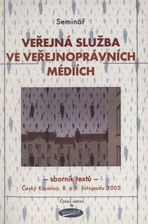 Veřejná služba ve veřejnoprávních médiích: sborník textů ze semináře : Český Krumlov 8. a 9. listopadu 2002