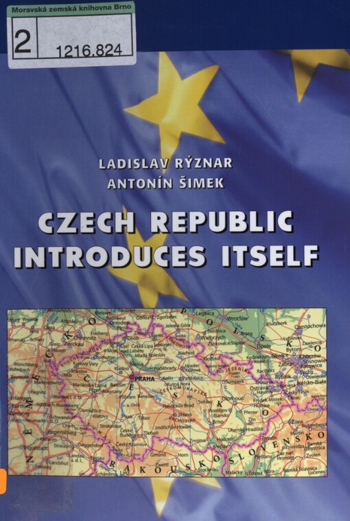 Czech Republic introduces itself: contribution to the Czech Republic chairmanship of the European Union Council