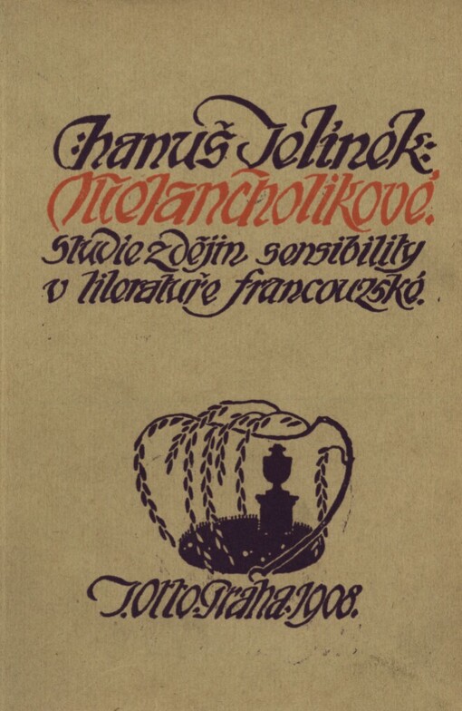 Melancholikové :studie z dějin sensibility v literatuře francouzské
