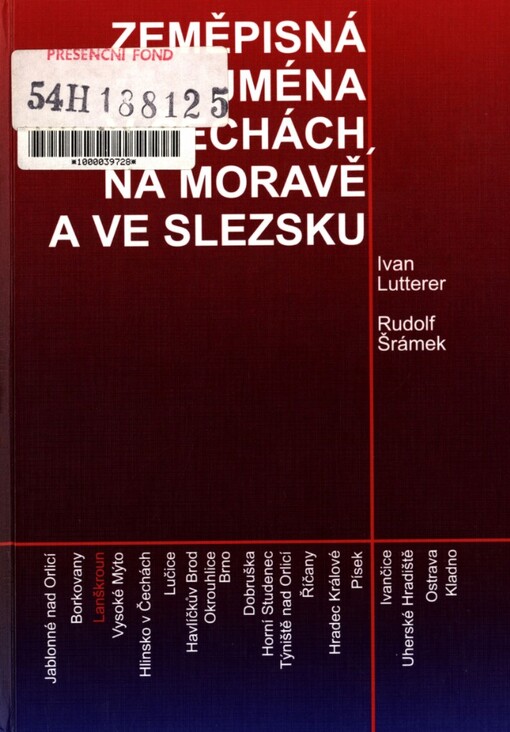 Zeměpisná jména v Čechách, na Moravě a ve Slezsku: slovník vybraných zeměpisných jmen s výkladem původu a historického vývoje