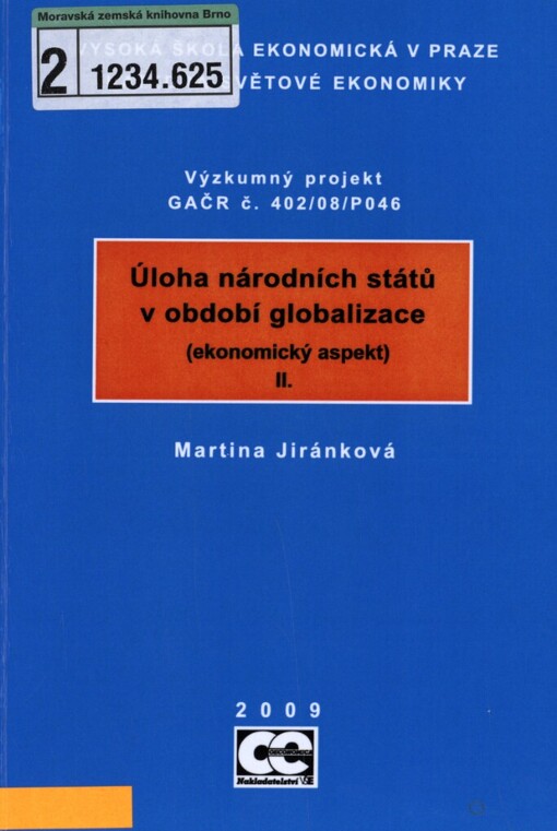 Úloha národních států v období globalizace II: (ekonomický aspekt) : výzkumný projekt GAČR č. 402/08/P046